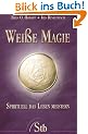 Wei�e Magie - Spirituell das Leben meistern - (alte Ausgabe)