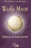 Wei�e Magie: Spirituell das Leben meistern - Bran O. Hodapp