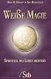 Wei�e Magie - Spirituell das Leben meistern - (alte Ausgabe)