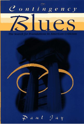 Contingency Blues: Search for Foundations in American Criticism (Wisconsin Project on American Writers)