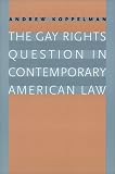 The Gay Rights Question in Contemporary American Law