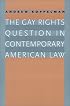 The Gay Rights Question in Contemporary American Law