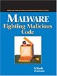 Malware: Fighting Malicious Code (Radia Perlman Series in Computer Networking and Security)