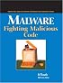 Malware: Fighting Malicious Code (Radia Perlman Series in Computer Networking and Security)