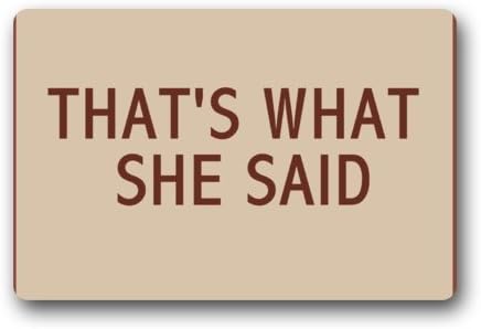 Non-Slip Entryways Funny Humorous Doormat, That's What She Said Picture Rectangle Indoor/Outdoor Rectangle Floor Mat Doormat - 23.6"(L) x 15.7"(W), 3/16" Thickness