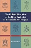 The Philosophical View of the Great Perfection in the Tibetan Bon Religion (Tibetan Bon Philosophy)