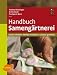 Bücher : Handbuch Samengärtnerei: Sorten erhalten, Vielfalt vermehren, Gemüse genießen