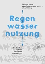 Regenwassernutzung von A-Z. Ökologie Aktuell