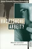 Hauptsache Arbeit? - Dieter Schnack, Thomas Gesterkamp