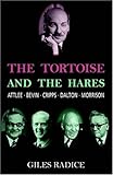The tortoise and the hares : Attlee, Bevin, Cripps, Dalton, Morrison
