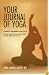 Your journal of Yoga: A journal for yoga teachers to keep track of their yoga classes, lesson plans, personal practice, workshops attended, and much more.