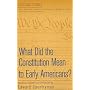 What Did the Constitution Mean To Early Americans? (Historians at Work)