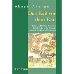 Das Exil vor dem Exil. Leben und Wirken deutscher Schriftsteller in der Schweiz w�hrend des Ersten Weltkrieges