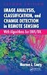 Image Analysis, Classification, and Change Detection in Remote Sensing: With Algorithms for ENVI/IDL, Second Edition