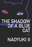 The shadow of a blue cat : a novel