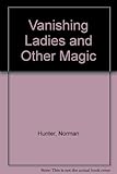 Vanishing ladies, and other magic