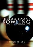 The Essentials of Bowling: Approaching the Perfect Game