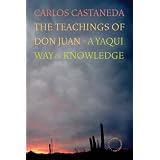 The Teachings of Don Juan: A Yaqui Way of Knowledge