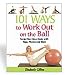 101 Ways to Work Out on the Ball - Elizabeth Gillies
