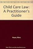 Child-care law : a practitioner's guide