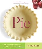 Pie: 300 Tried-and-True Recipes for Delicious Homemade Pie