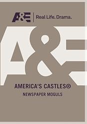 America's Castles - Newspaper Moguls