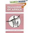 Religions of Africa : Traditions in Transformation by E. Thomas Lawson