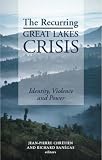 The Recurring Great Lakes Crisis: Identity Violence and Power