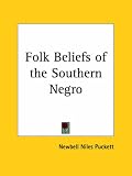 Folk Beliefs of the Southern Negro