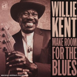 Willie Kent - Make Room for the Blues - Zortam Music