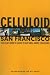 Celluloid San Francisco: The Film Lover's Guide to Bay Area Movie Locations