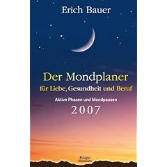 Der Mondplaner f�r Liebe, Gesundheit und Beruf 2007: Aktive Phasen und Mondpausen