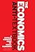 The Economics Anti-Textbook: A Critical Thinker's Guide to Microeconomics
