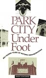 Park City Underfoot: Self-Guided Tours of Historic Neighborhoods