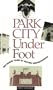 Park City Underfoot: Self-Guided Tours of Historic Neighborhoods