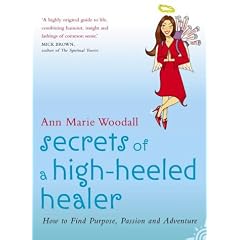 Secrets of A High-Heeled Healer: How to Find Purpose, Passion and Adventure