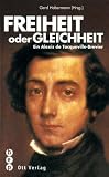 Produkt-Bild: Freiheit oder Gleichheit. Ein Alexis de Tocqueville-Brevier