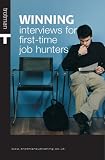 Winning Interviews for First-Time Job Hunters (The Winning)