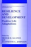Resilience and Development: Positive Life Adaptations (Longitudinal Research in the Social and Behavioral Sciences: An Interdisciplinary Series)