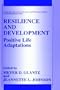 Resilience and Development: Positive Life Adaptations (Longitudinal Research in the Social and Behavioral Sciences: An Interdisciplinary Series)