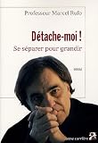 Détache-moi ! : Se séparer pour grandir