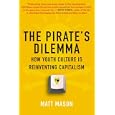 The Pirate's Dilemma: How Youth Culture Is Reinventing Capitalism