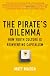 The Pirate's Dilemma