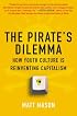 The Pirate's Dilemma: How Youth Culture Is Reinventing Capitalism