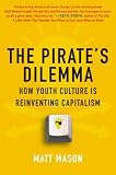 The Pirate’s Dilemma: How Youth Culture Is Reinventing Capitalism