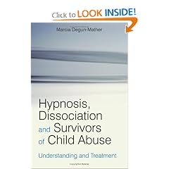 Hypnosis, Dissociation and Survivors of Child Abuse: Understanding and Treatment