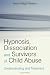 Book Hypnosis, Dissociation and Survivors of Child Abuse: Understanding and Treatment