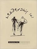 Leadership 101 : Developing Your Leadership Skills (Student Workbook)