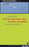 Auf den Schultern des Windes schaukeln: Trance-Geschichten - Daniel Wilk