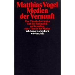 Medien der Vernunft: Eine Theorie des Geistes und der Rationalit�t auf Grundlage einer Theorie der Medien (suhrkamp taschenbuch wissenschaft)